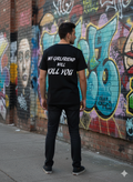 My Girlfriend Will Kill You Tee