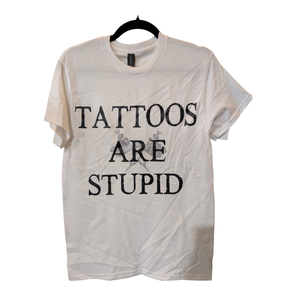 Tattoos Are Stupid Tee